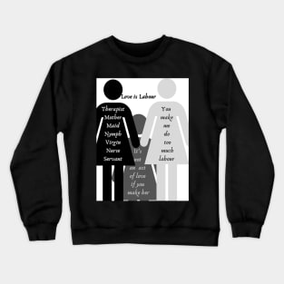 Love is Labour Crewneck Sweatshirt